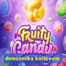 demonmika bathroom